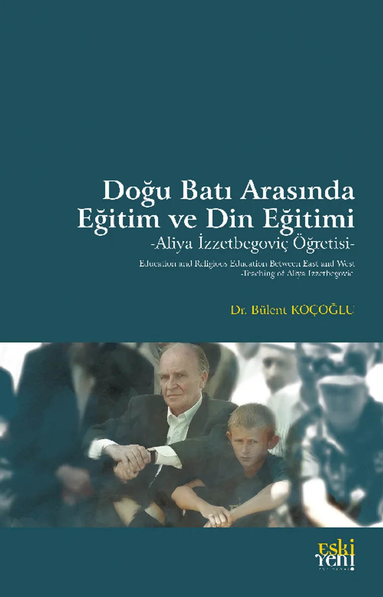 Doğu Batı Arasında Eğitim ve Din Eğitimi Aliya İzzetbegoviç Öğretisi
