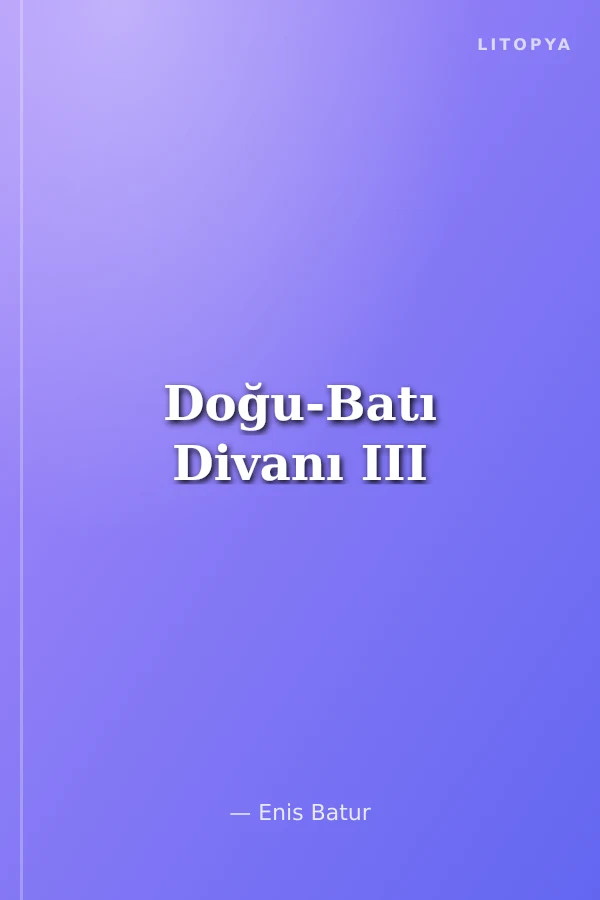 Doğu-Batı Divanı III
