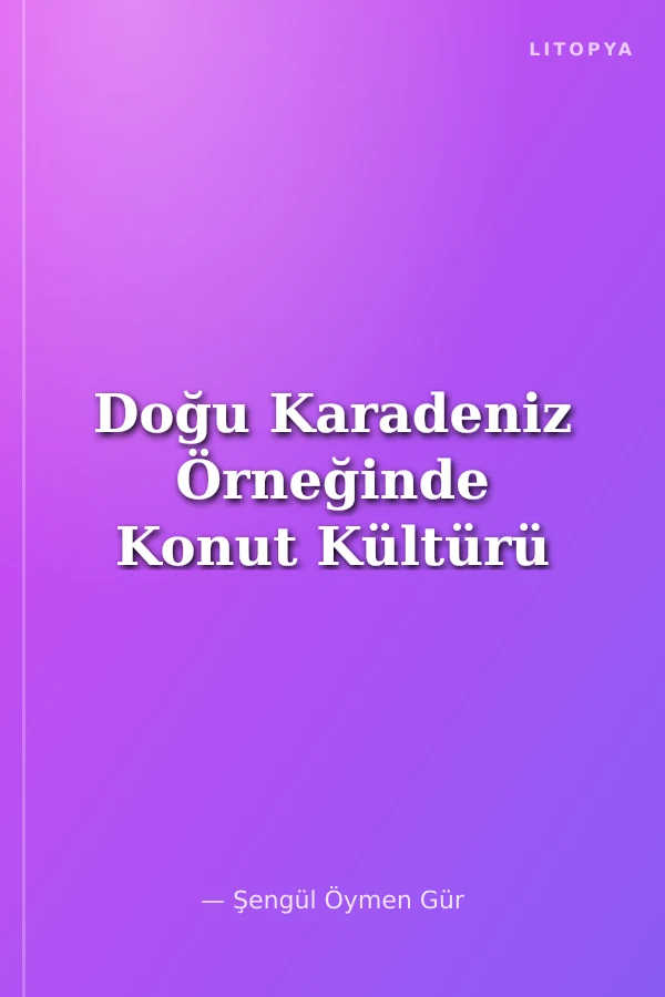 Doğu Karadeniz Örneğinde Konut Kültürü
