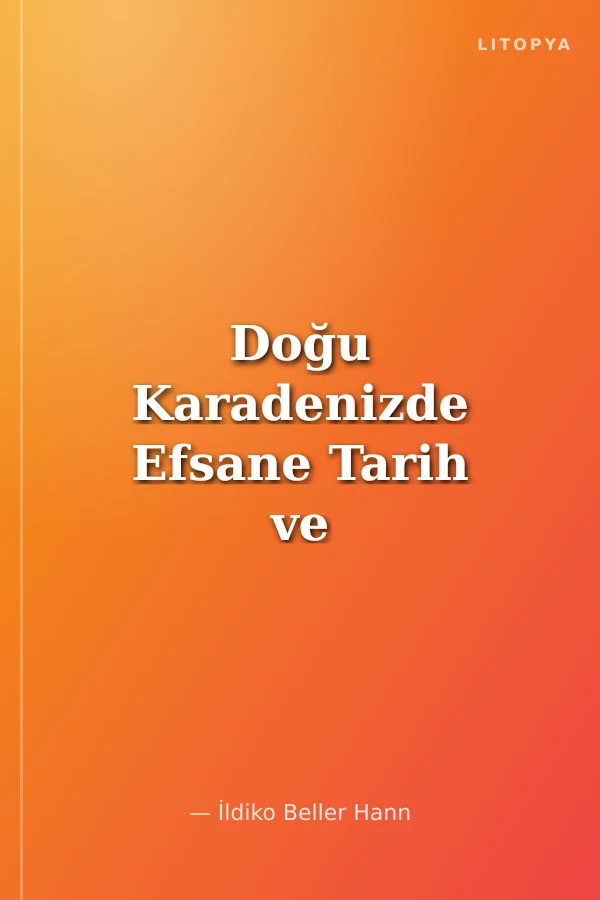 Doğu Karadenizde Efsane Tarih ve Kültür
