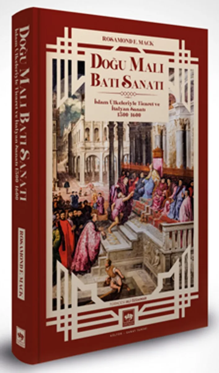 Doğu Malı Batı Sanatı (Ciltli) İslam Ülkeleriyle Ticaret ve İtalyan Sanatı 1300 - 1600