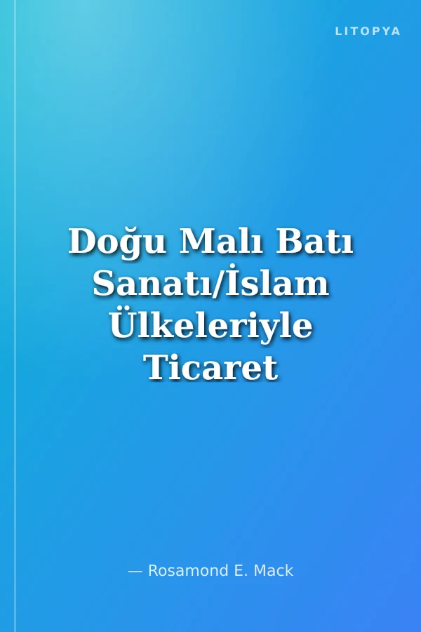 Doğu Malı Batı Sanatı/İslam Ülkeleriyle Ticaret ve İtalyan Sanatı 1300-1600