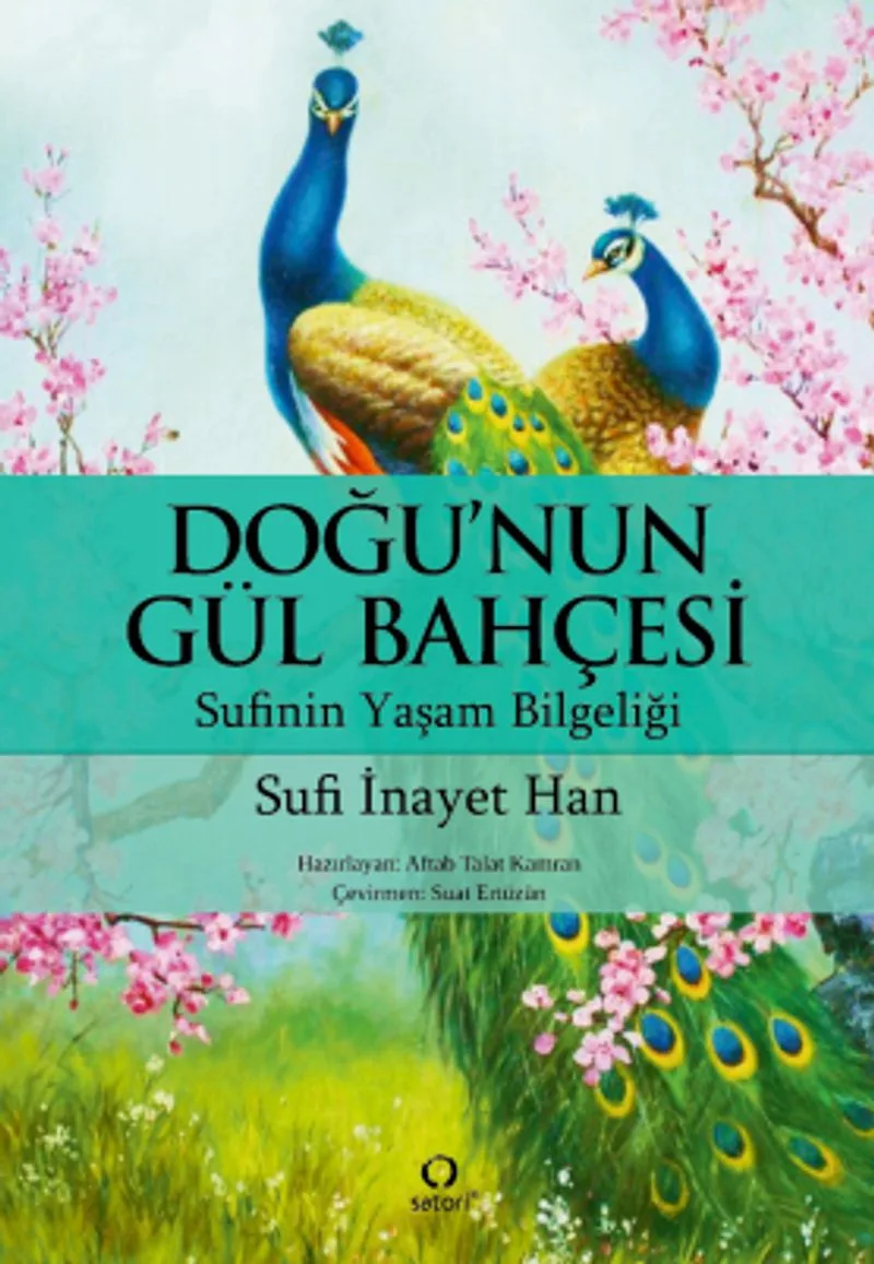 Doğu'nun Gül Bahçesi Sufinin Yaşam Bilgeliği