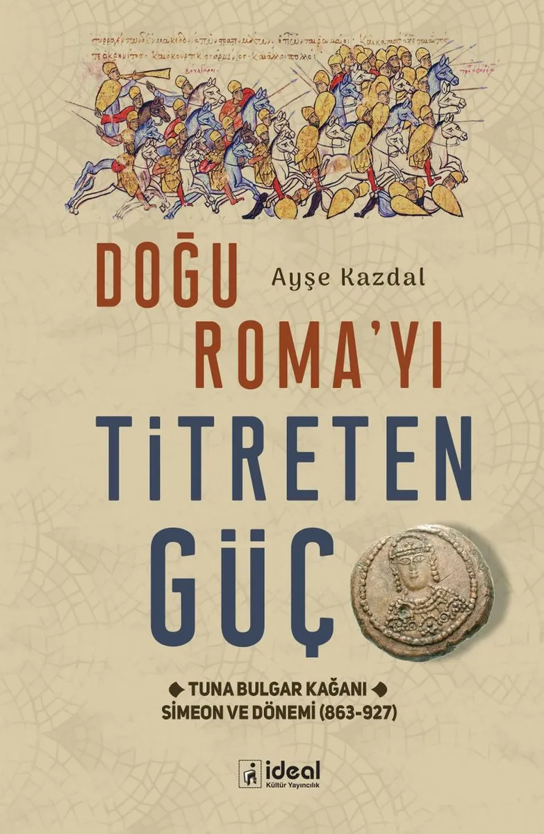 Doğu Roma'yı Titreten Güç Tuna Bulgar Kağanı Simeon ve Dönemi (863-927)