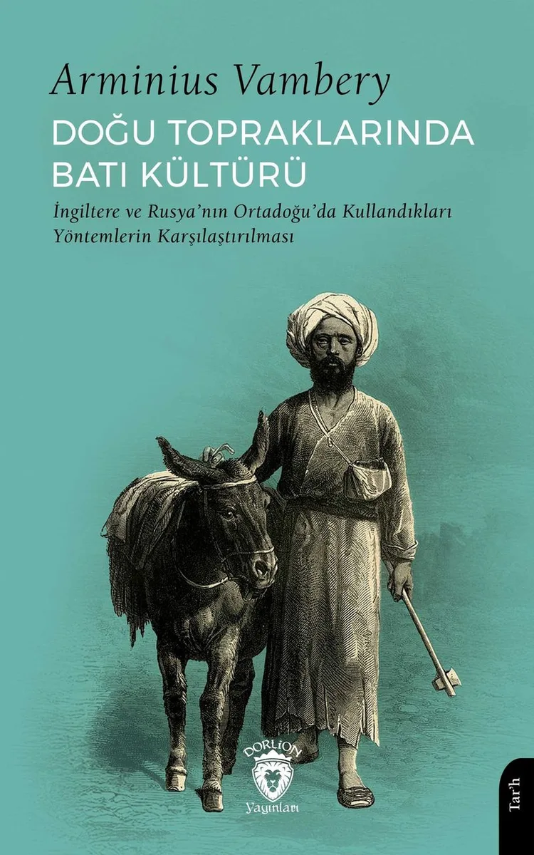 Doğu Topraklarında Batı Kültürü İngiltere ve Rusya'nın Ortadoğu'da Kullandıkları Yöntemlerin Karşılaştırılması