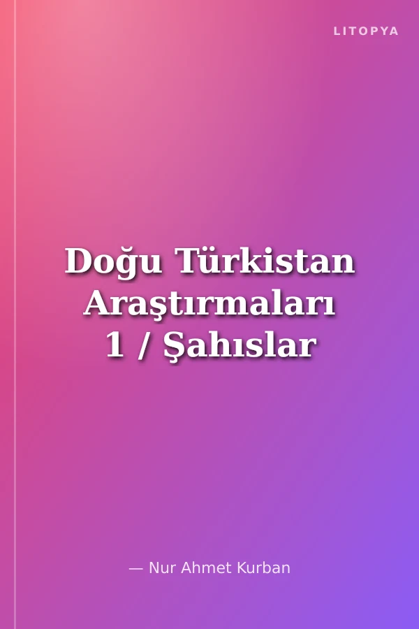 Doğu Türkistan Araştırmaları 1 / Şahıslar