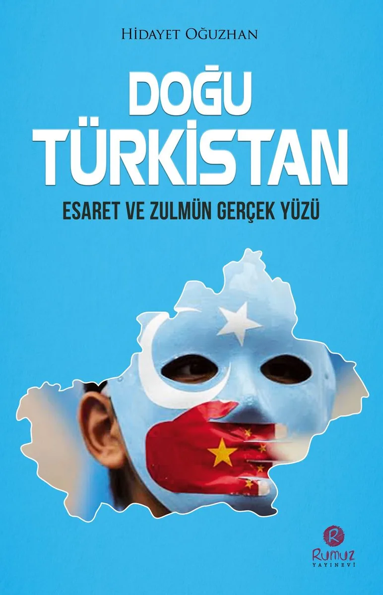 Doğu Türkistan Esaret ve Zulmün Gerçek Yüzü