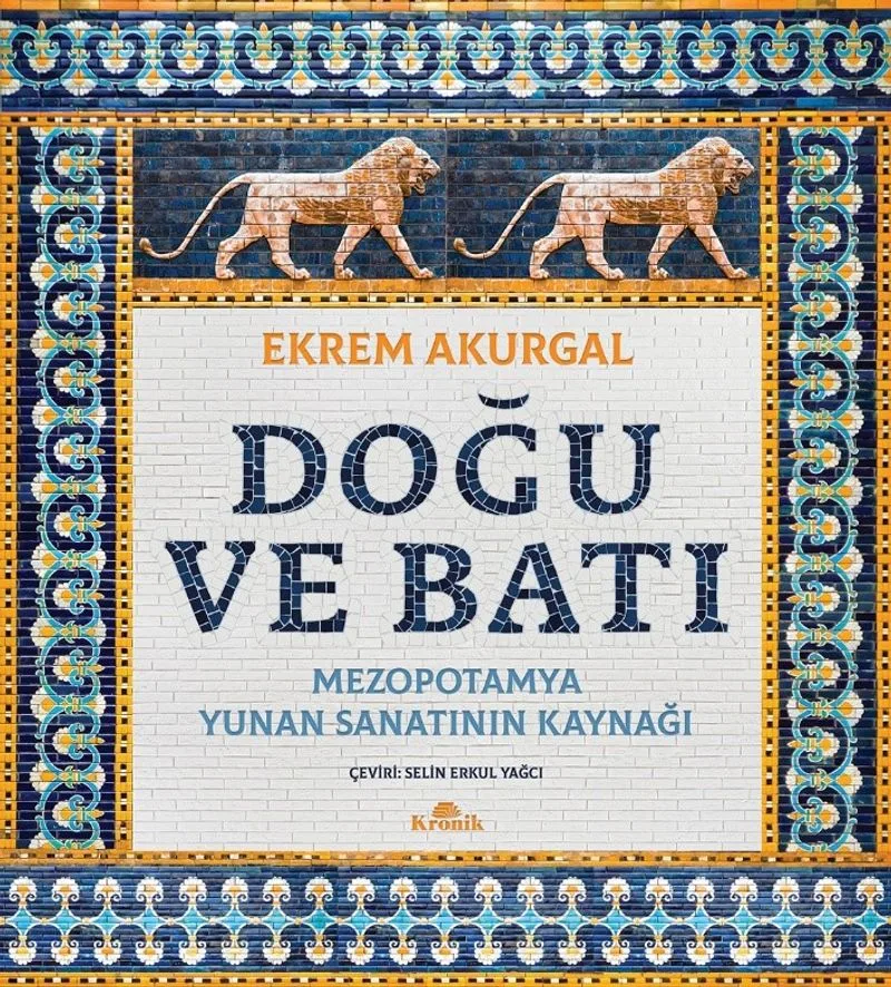 Doğu ve Batı (Ciltli) Mezopotamya: Yunan Sanatının Kaynağı