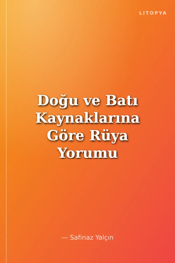 Doğu ve Batı Kaynaklarına Göre Rüya Yorumu Anahtarı