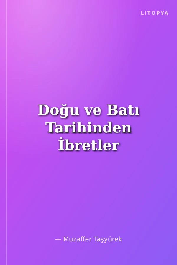 Doğu ve Batı Tarihinden İbretler