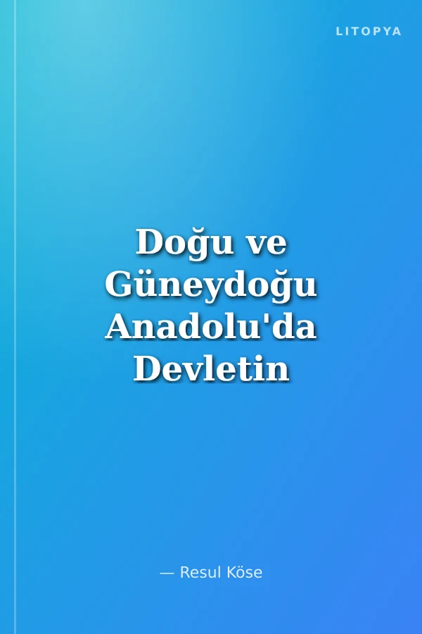 Doğu ve Güneydoğu Anadolu'da Devletin Şefkatli Yüzü (1923-1960)