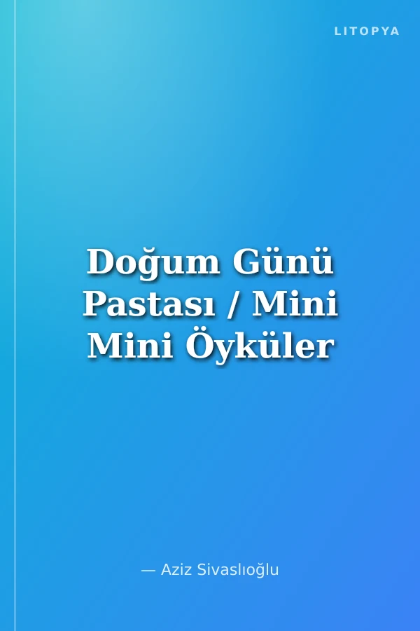 Doğum Günü Pastası / Mini Mini Öyküler