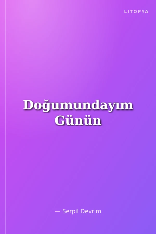Doğumundayım Günün