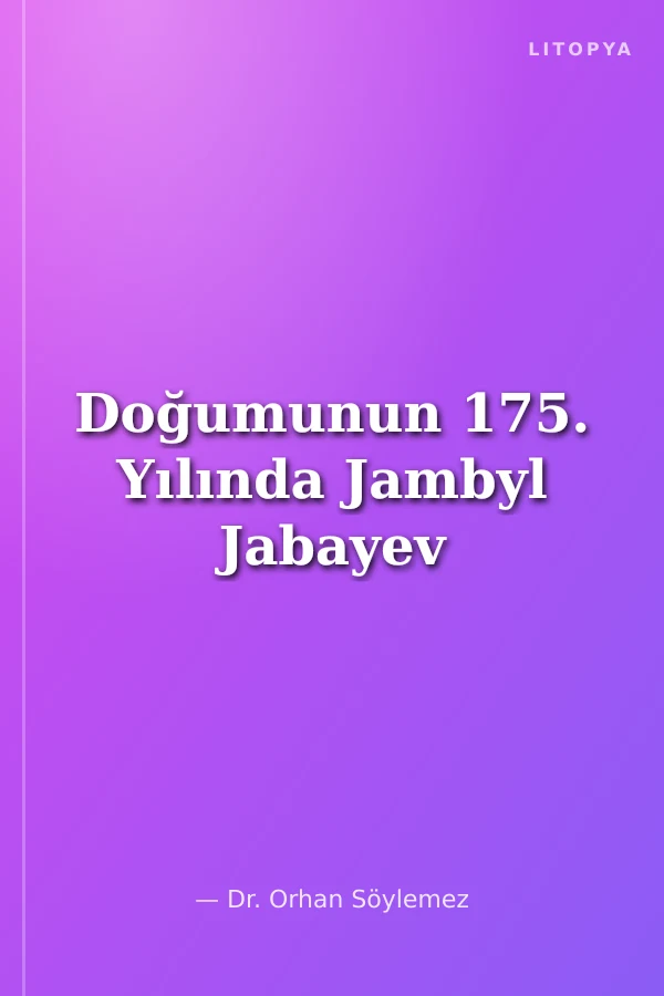 Doğumunun 175. Yılında Jambyl Jabayev