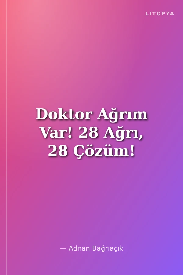 Doktor Ağrım Var! 28 Ağrı, 28 Çözüm!