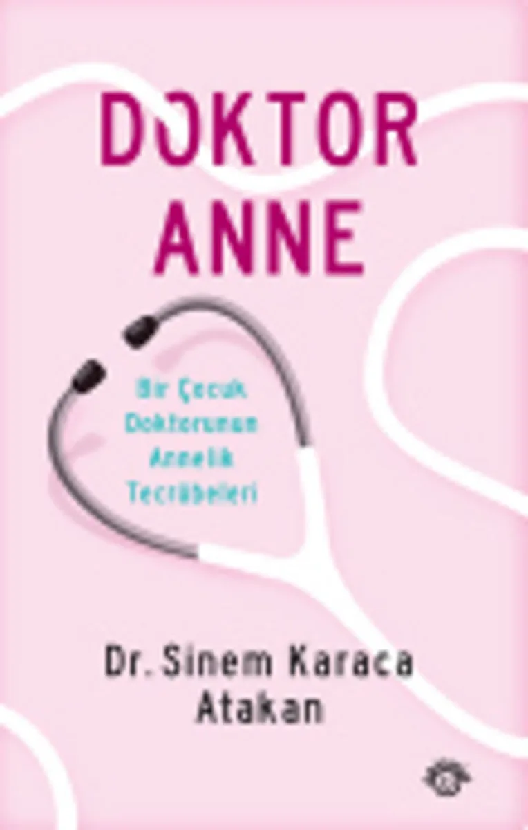 Doktor Anne Bir Çocuk Doktorunun Annelik Tecrübeleri