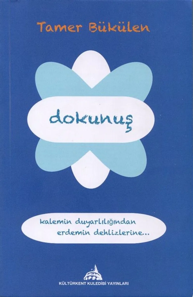 Dokunuş Kalemin Duyarlılığından, Erdemin Dehlizlerine