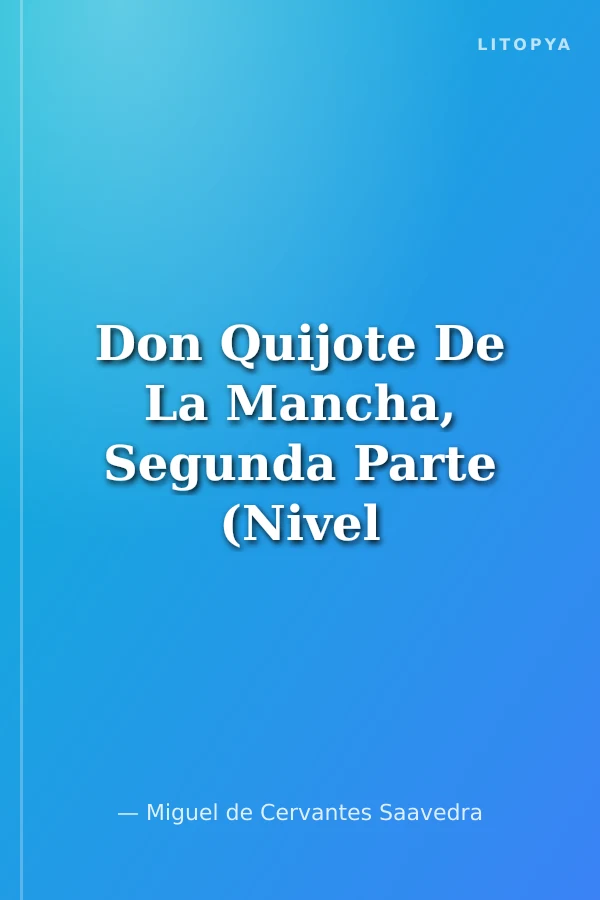Don Quijote De La Mancha, Segunda Parte (Nivel 5) 2500 Palabras - İspanyolca okuma kitabı
