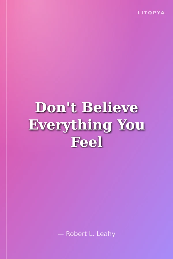 Don't Believe Everything You Feel