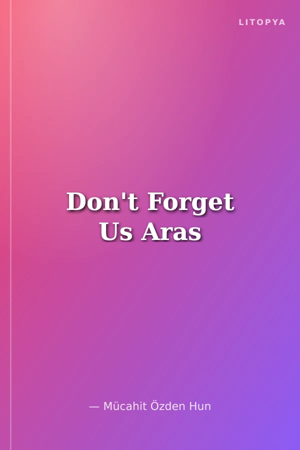 Don't Forget Us Aras