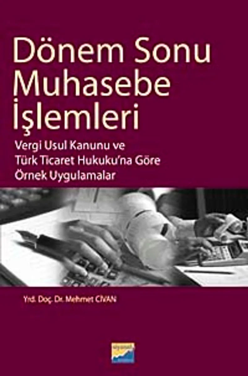 Dönem Sonu Muhasebe İşlemleri Vergi Usul Kanunu ve Türk Ticaret Hukuku'na Göre Örnek Uygulamalar