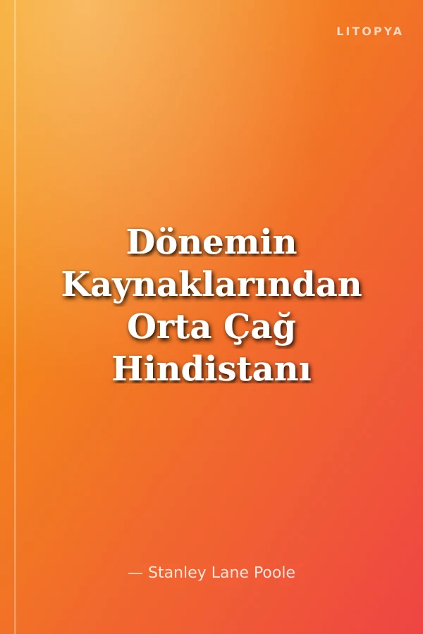 Dönemin Kaynaklarından Orta Çağ Hindistanı