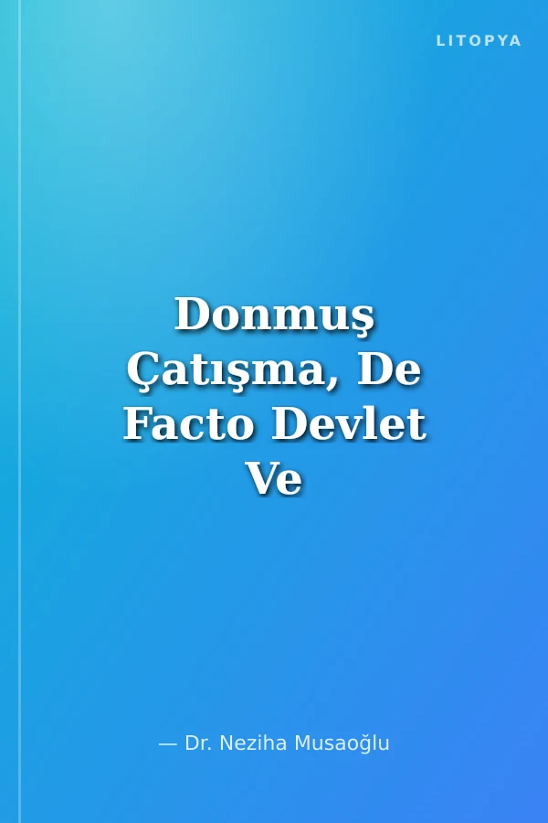 Donmuş Çatışma, De Facto Devlet Ve “Interim” Barış Sarmalında Dağlık Karabağ