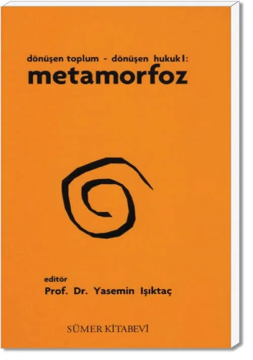 Dönüşen Toplum - Dönüşen Hukuk I: Metamorfoz