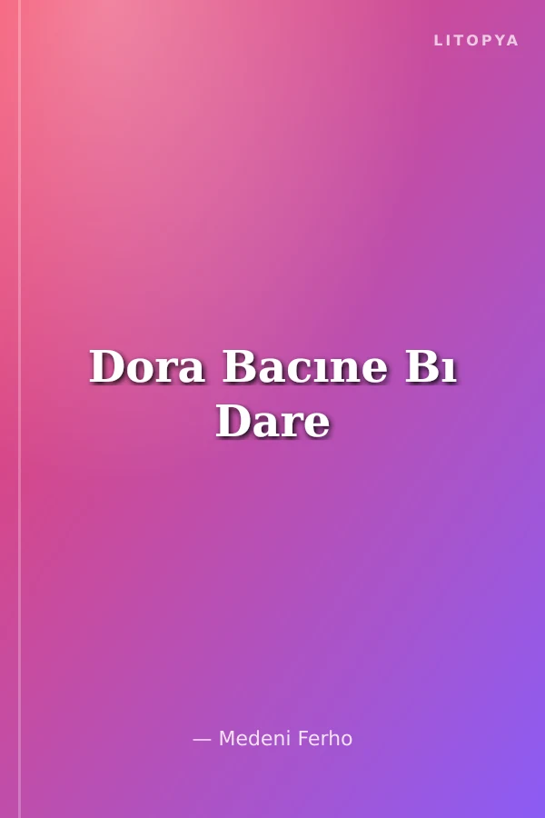 Dora Bacıne Bı Dare