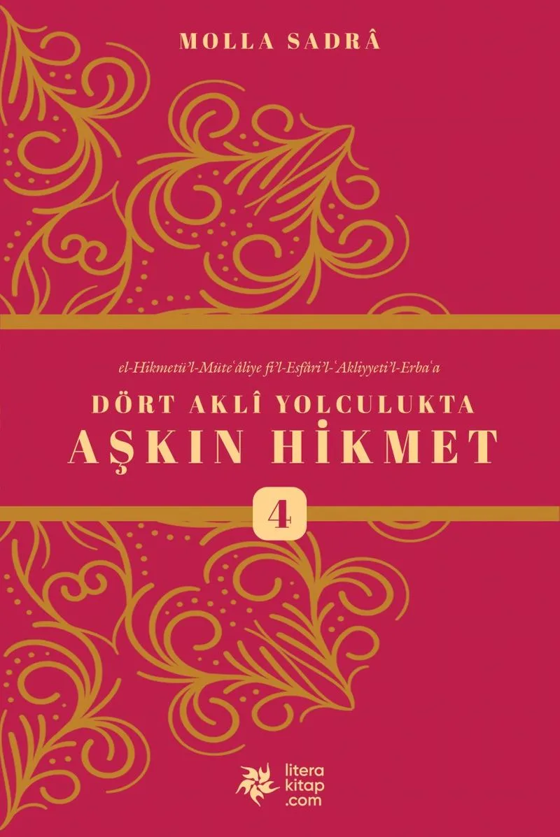 Dört Akli Yolculukta Aşkın Hikmet 4 (Esfarü'l Erba&lsquo;a)