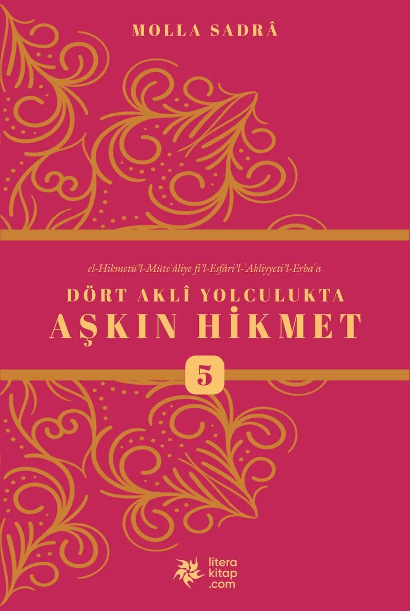 Dört Akli Yolculukta Aşkın Hikmet 5 (Esfarü'l Erba&lsquo;a)