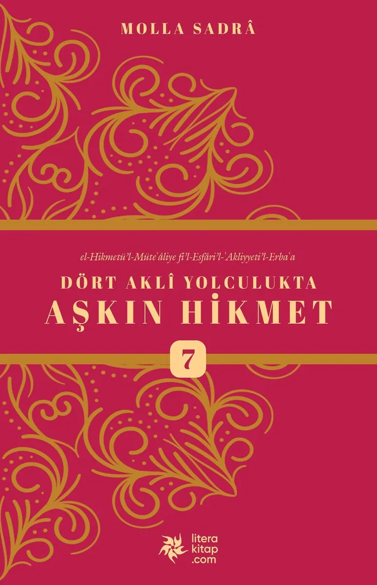 Dört Akli Yolculukta Aşkın Hikmet 7 (Esfarü'l Erba&lsquo;a)
