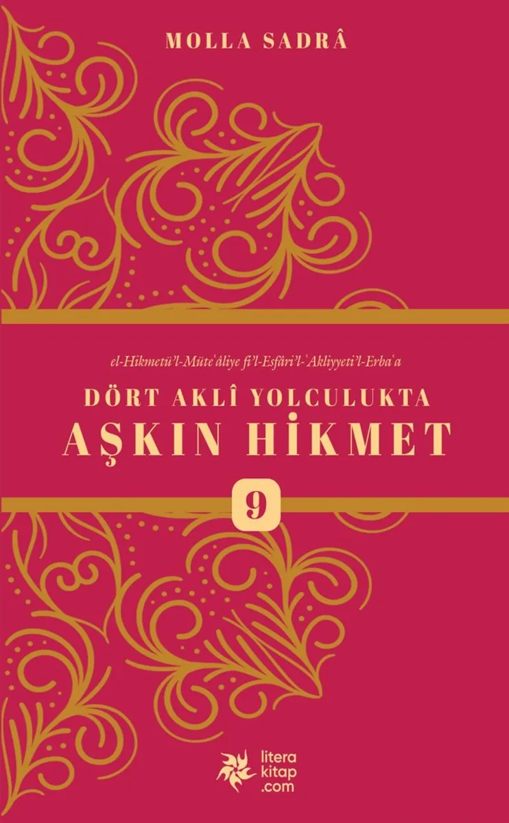Dört Akli Yolculukta Aşkın Hikmet 9 (Esfarü'l Erba&lsquo;a)