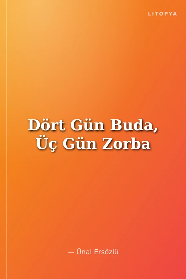Dört Gün Buda, Üç Gün Zorba