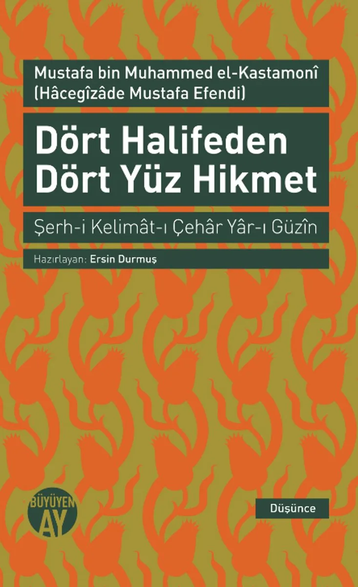 Dört Halifeden Dört Yüz Hikmet Şerh-i Kelimat-ı Çehar Yar-ı Güzin