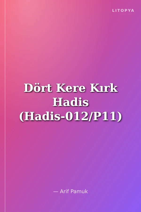 Dört Kere Kırk Hadis (Hadis-012/P11)