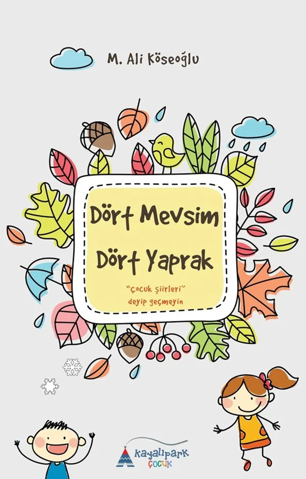 Dört Mevsim Dört Yaprak Çocuk Şiirleri Deyip Geçmeyin