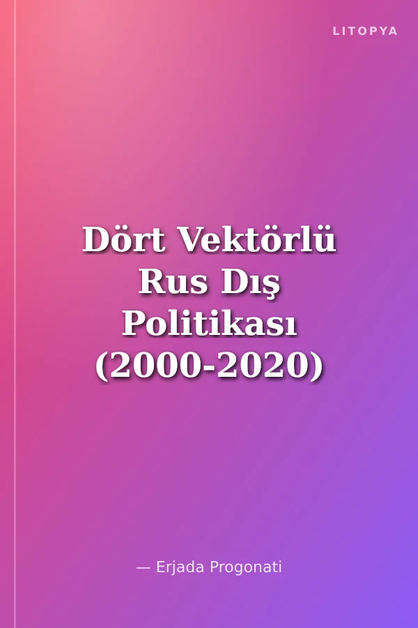 Dört Vektörlü Rus Dış Politikası (2000-2020)