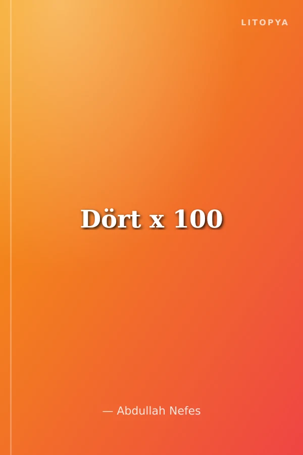 Dört x 100