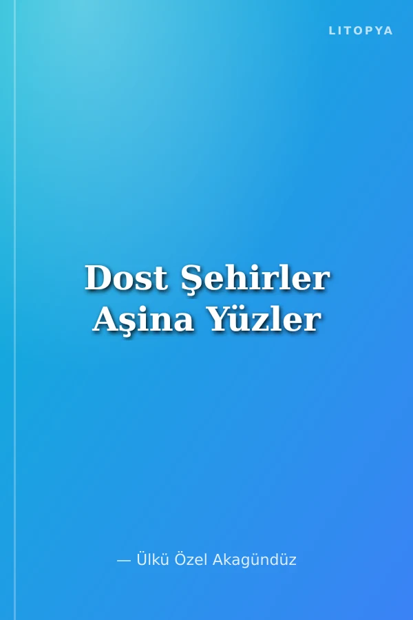 Dost Şehirler Aşina Yüzler