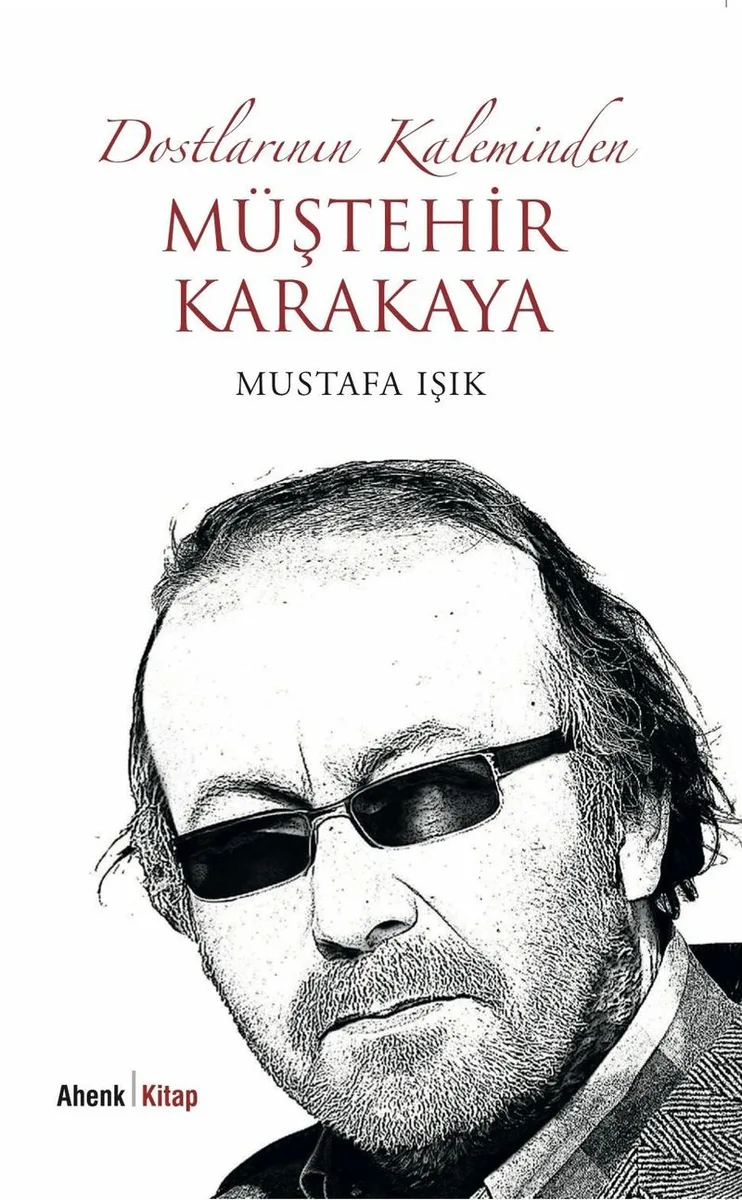 Dostlarının Kaleminden Müştehir Karakaya