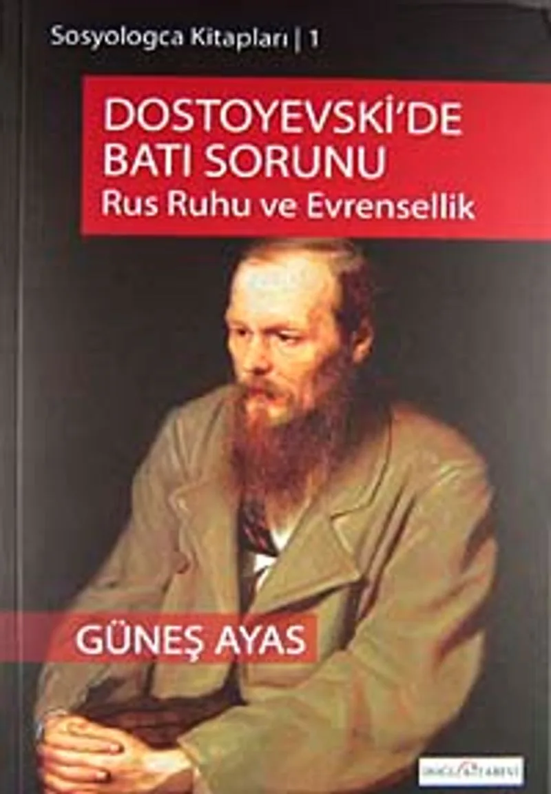 Dostoyevski'de Batı Sorunu Rus Ruhu Ve Evrensellik