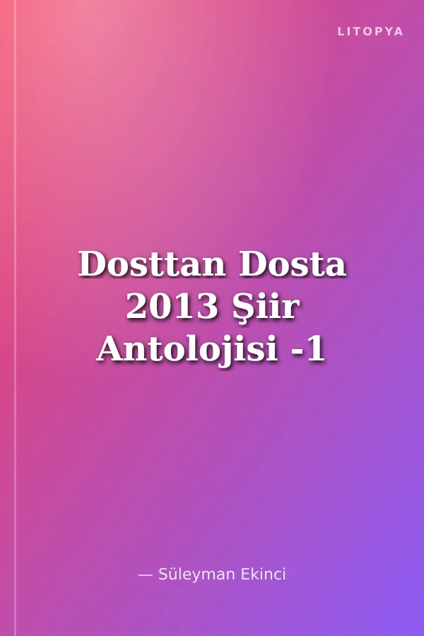 Dosttan Dosta 2013 Şiir Antolojisi -1