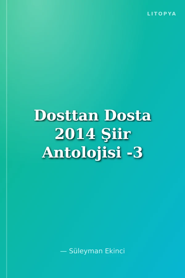 Dosttan Dosta 2014 Şiir Antolojisi -3