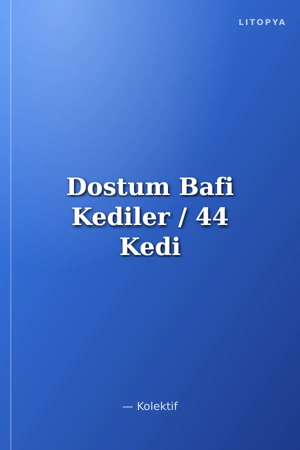 Dostum Bafi Kediler / 44 Kedi