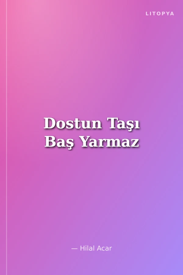 Dostun Taşı Baş Yarmaz