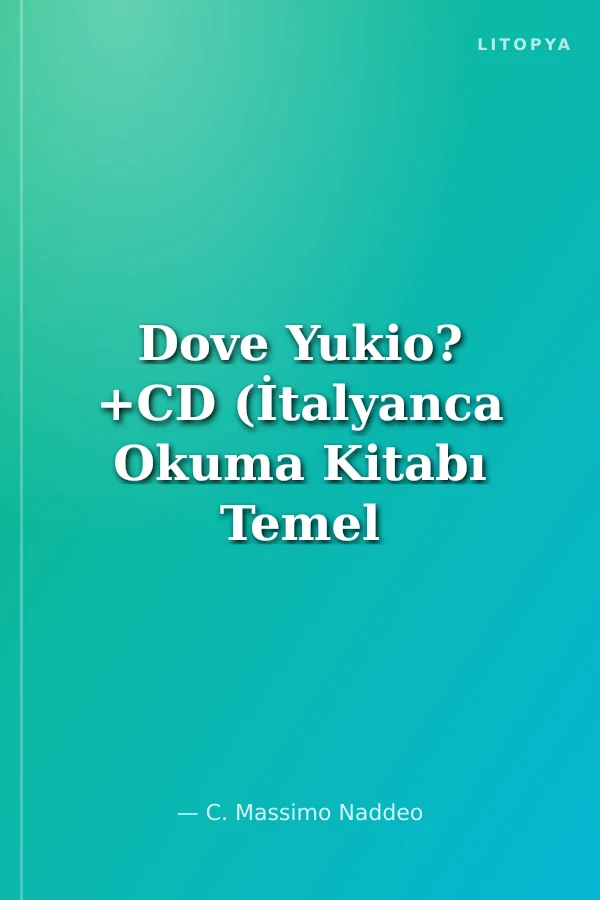 Dove Yukio? +CD (İtalyanca Okuma Kitabı Temel Seviye) A1