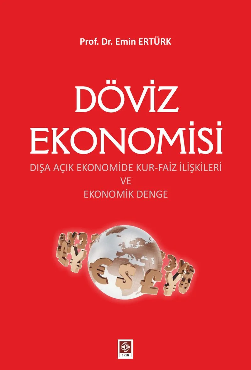 Döviz Ekonomisi Dışa Açık Ekonomide Kur-Faiz İlişkileri ve Ekonomik Denge
