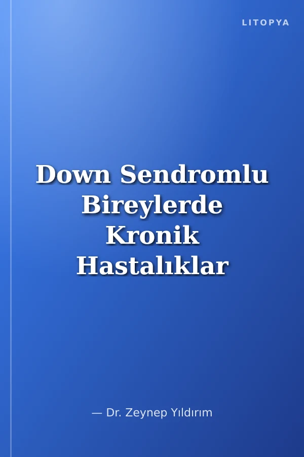 Down Sendromlu Bireylerde Kronik Hastalıklar ve Egzersiz
