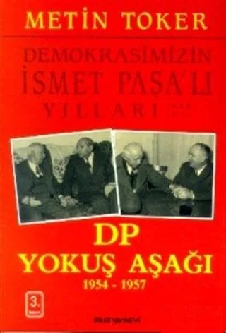 DP Yokuş Aşağı / Demokrasimizin İsmet Paşa'lı Yılları 1944-1973